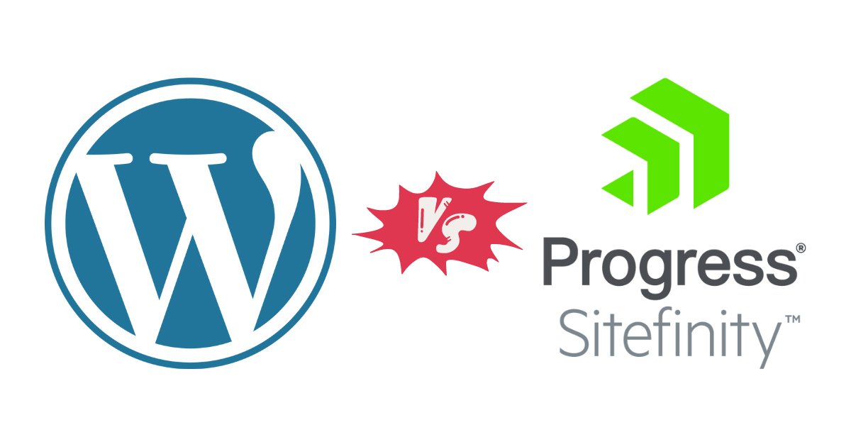 WordPress vs. Sitefinity: Choosing the Right Platform for Your Website